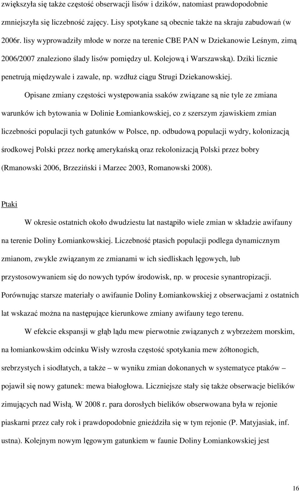 wzdłuŝ ciągu Strugi Dziekanowskiej.