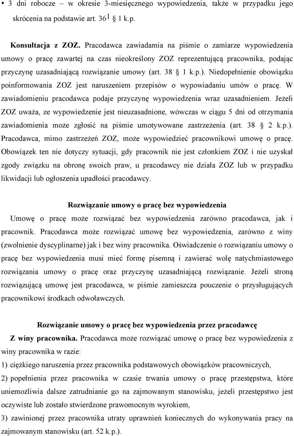 Niedopełnienie obowiązku poinformowania ZOZ jest naruszeniem przepisów o wypowiadaniu umów o pracę. W zawiadomieniu pracodawca podaje przyczynę wypowiedzenia wraz uzasadnieniem.