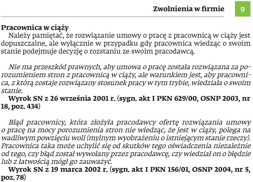 Nie ma przeszkód prawnych, aby umowa o pracę została rozwiązana za porozumieniem stron z pracownicą w ciąży, ale warunkiem jest, aby pracownica, z którą zostaje rozwiązany stosunek pracy w tym