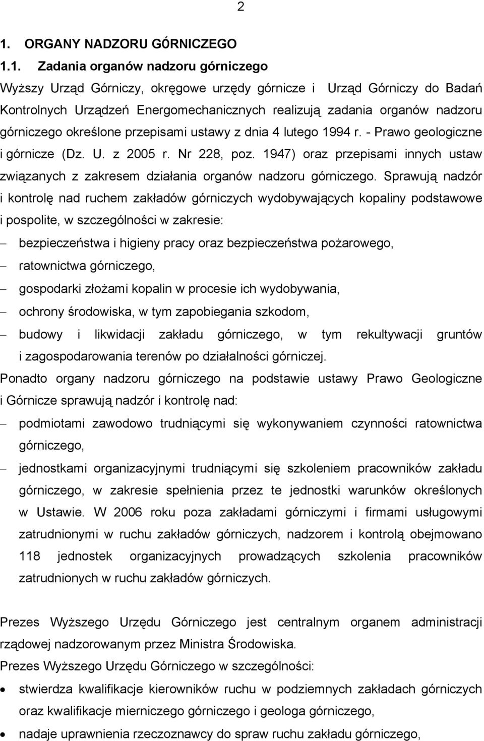 1947) oraz przepisami innych ustaw związanych z zakresem działania organów nadzoru górniczego.