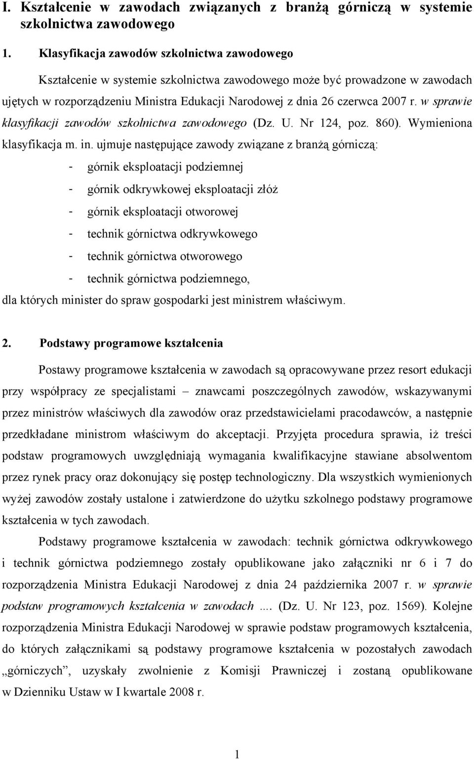 w sprawie klasyfikacji zawodów szkolnictwa zawodowego (Dz. U. Nr 124, poz. 860). Wymieniona klasyfikacja m. in.