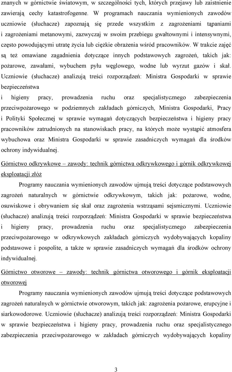intensywnymi, często powodującymi utratę życia lub ciężkie obrażenia wśród pracowników.