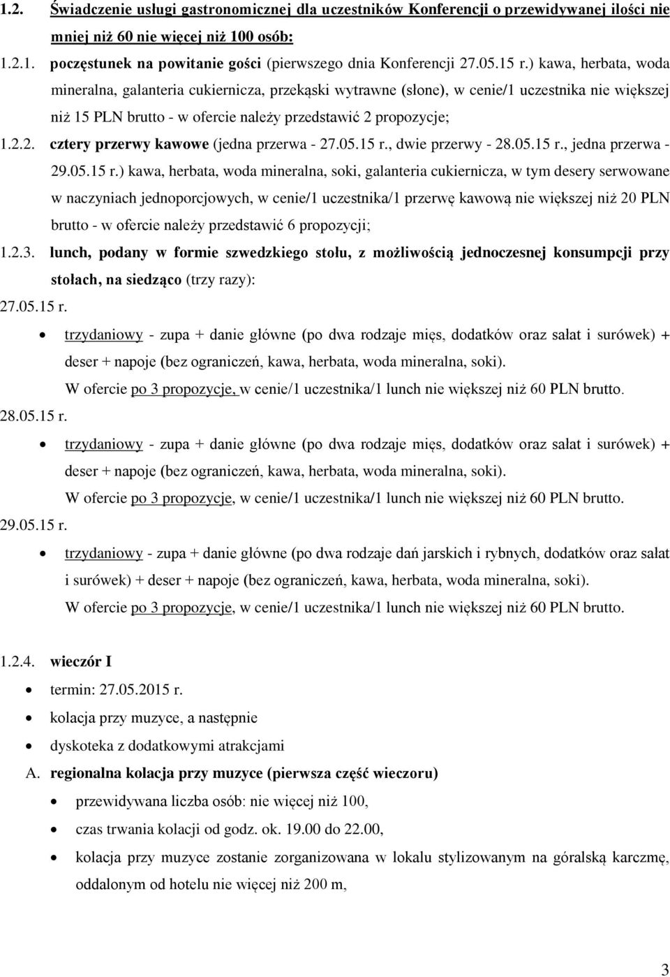 propozycje; 1.2.2. cztery przerwy kawowe (jedna przerwa - 27.05.15 r.