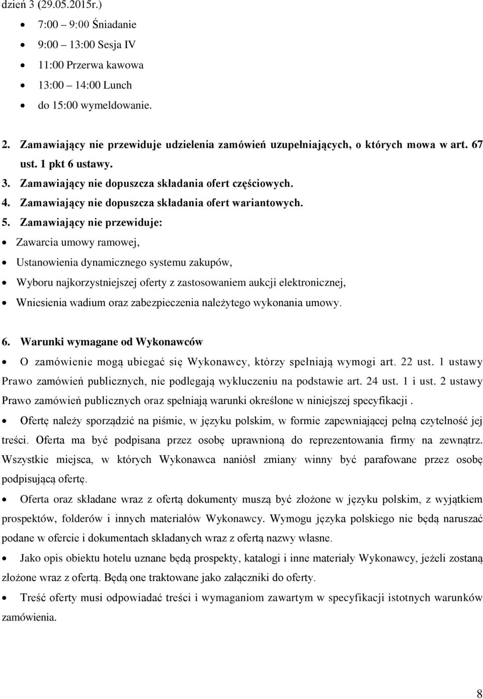 Zamawiający nie dopuszcza składania ofert wariantowych. 5.