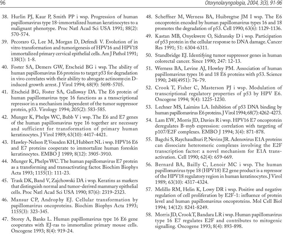 Evolution of in vitro transformation and tumorigenesis of HPV16 and HPV18 immortalized primary cervical epithelial cells. Am J Pathol 1991; 138(1): 1-8. 40. Foster SA, Demers GW, Etscheid BG i wsp.