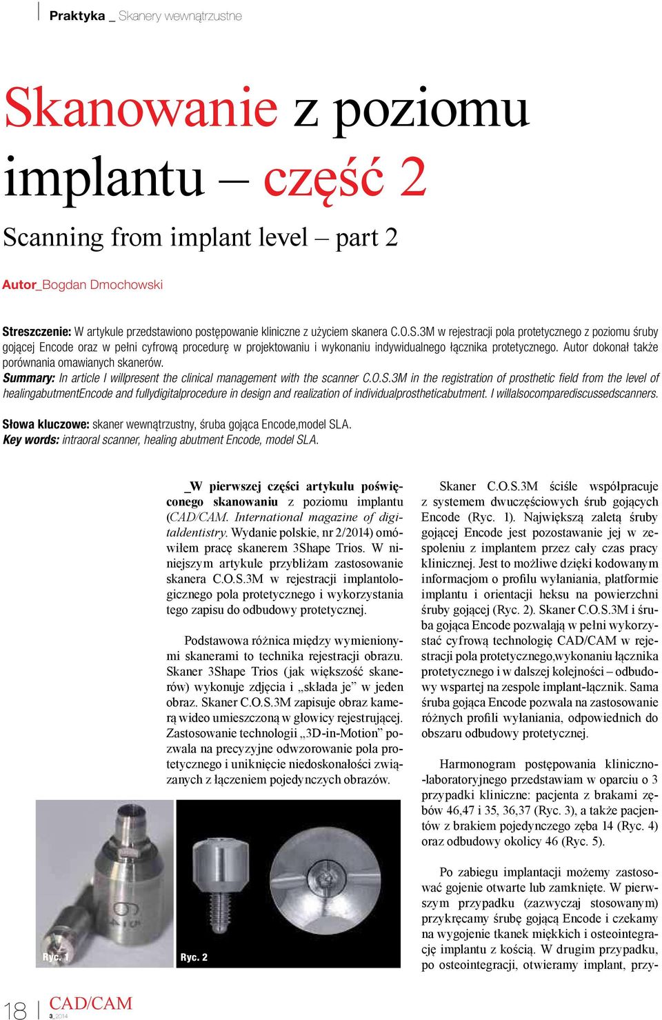 mmary: In article I willpresent the clinical management with the scanner C.O.S.