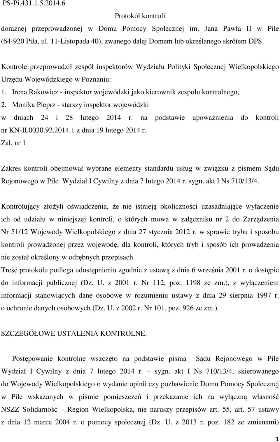 Monika Pieprz - starszy inspektor wojewódzki w dniach 24 i 28 lutego 2014 r. na podstawie upoważnienia do kontroli nr KN-II.0030.92.2014.1 z dnia 19 lutego 2014 r. Zał.