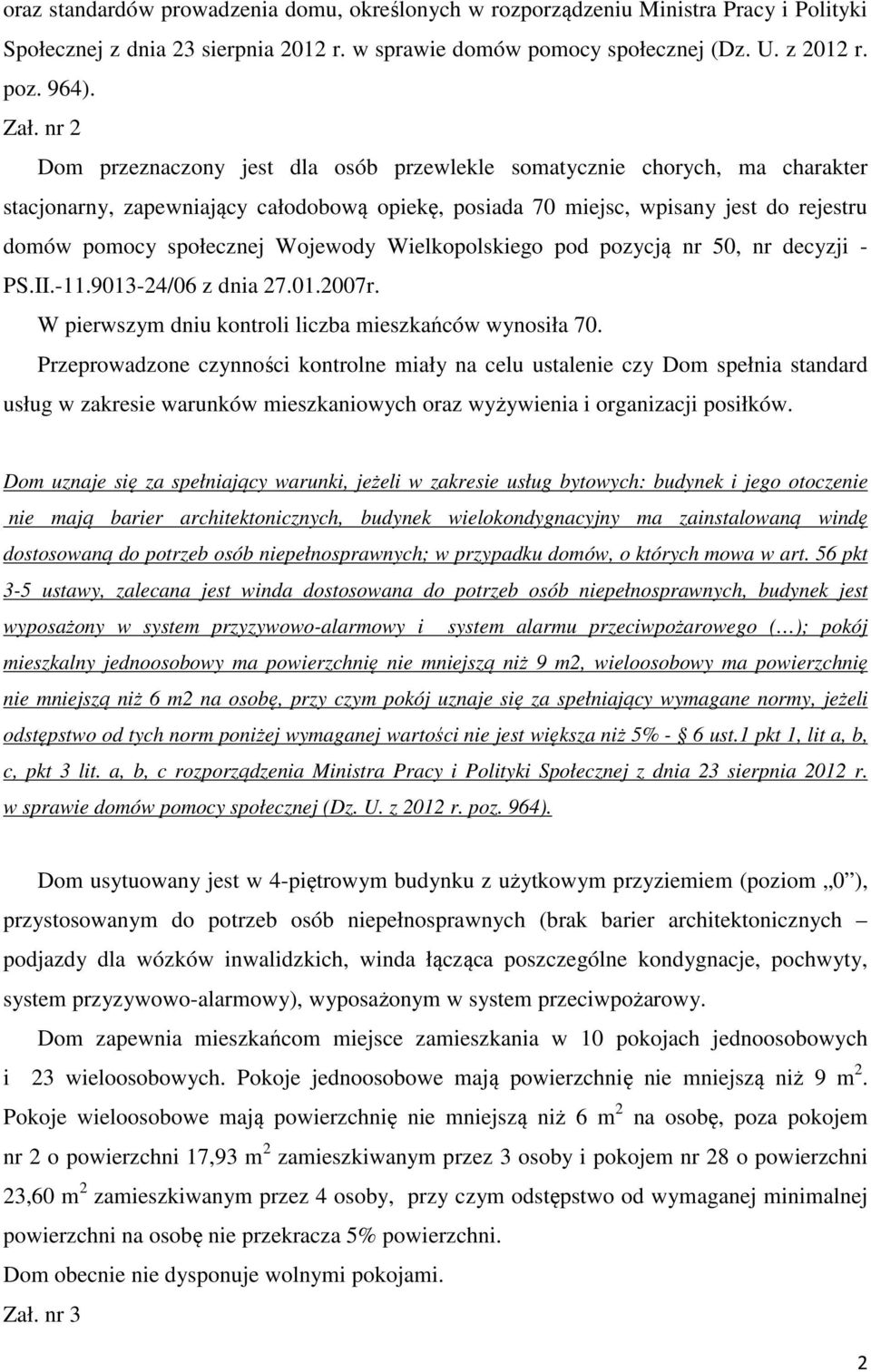 Wojewody Wielkopolskiego pod pozycją nr 50, nr decyzji - PS.II.-11.9013-24/06 z dnia 27.01.2007r. W pierwszym dniu kontroli liczba mieszkańców wynosiła 70.