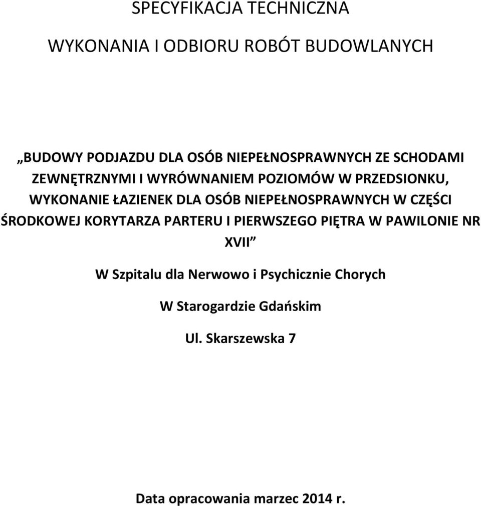 DLA OSÓB NIEPEŁNOSPRAWNYCH W CZĘŚCI ŚRODKOWEJ KORYTARZA PARTERU I PIERWSZEGO PIĘTRA W PAWILONIE NR