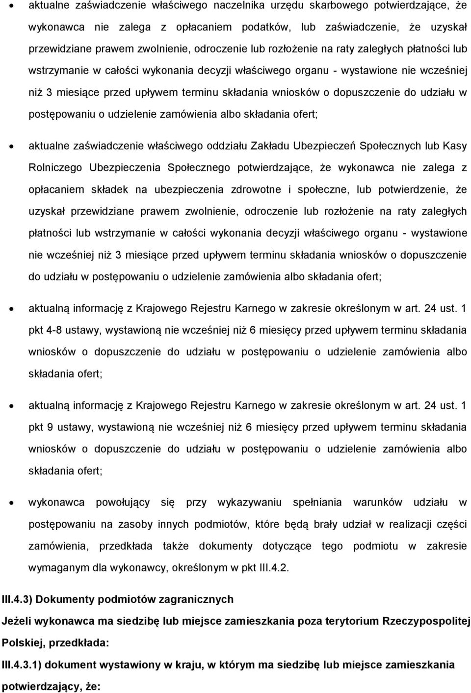 dopuszczenie do udziału w postępowaniu o udzielenie zamówienia albo składania ofert; aktualne zaświadczenie właściwego oddziału Zakładu Ubezpieczeń Społecznych lub Kasy Rolniczego Ubezpieczenia