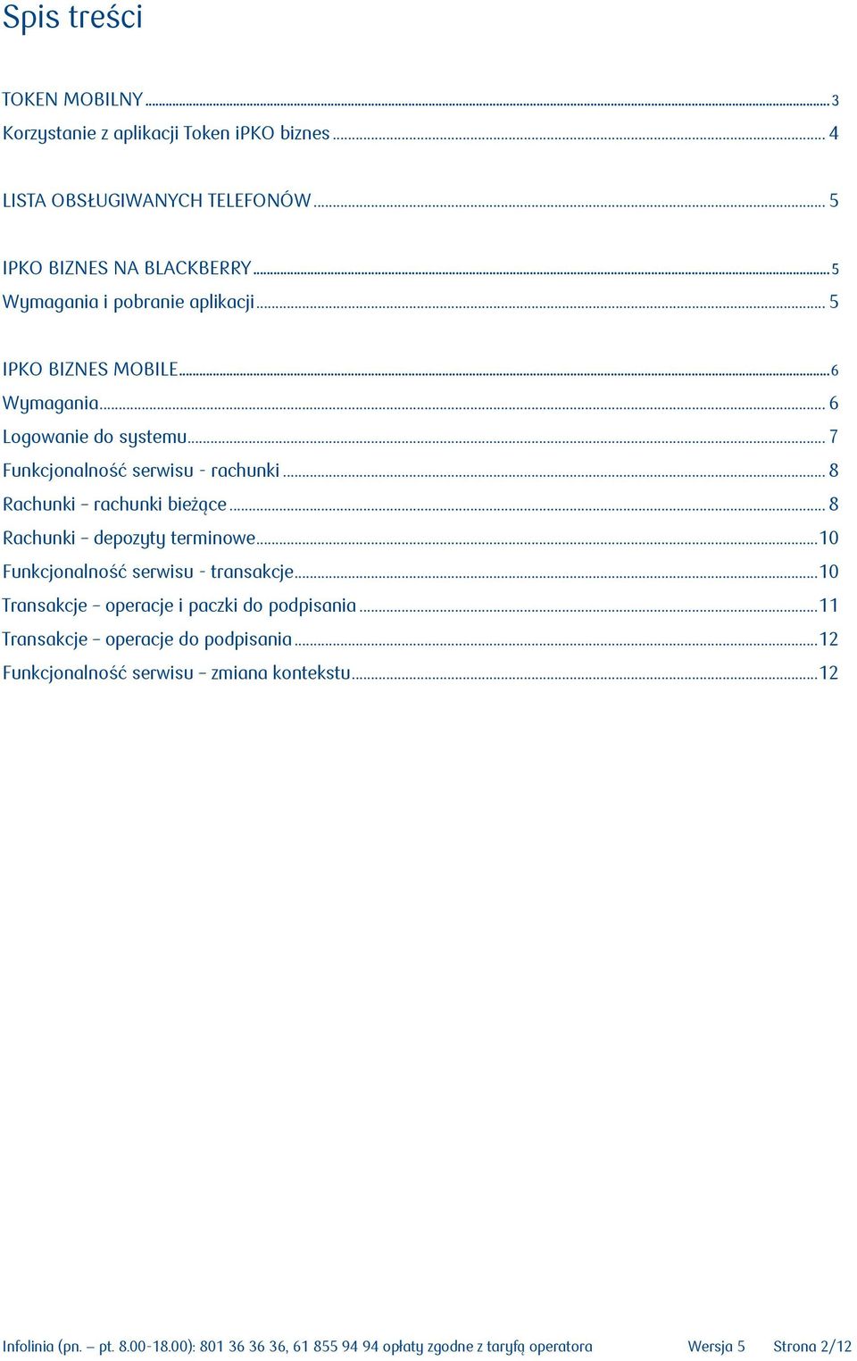 .. 8 Rachunki rachunki bieżące... 8 Rachunki depozyty terminowe... 10 Funkcjonalność serwisu - transakcje... 10 Transakcje operacje i paczki do podpisania.