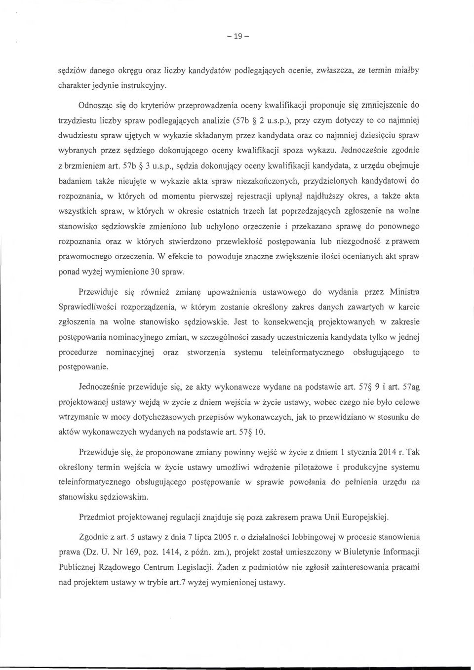 zeprowadzenia oceny kwalifikacji proponuje się zmniejszenie do trzydziestu liczby spraw podlegających analizie (57b 2 u.s.p.), przy czym dotyczy to co najmniej dwudziestu spraw ujętych w wykazie