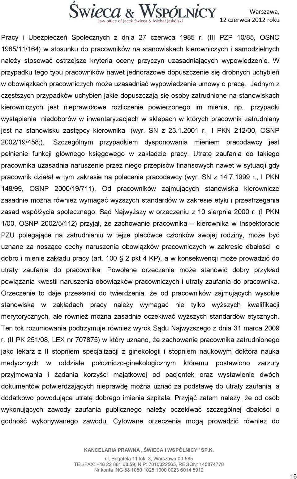 W przypadku tego typu pracowników nawet jednorazowe dopuszczenie się drobnych uchybień w obowiązkach pracowniczych może uzasadniać wypowiedzenie umowy o pracę.