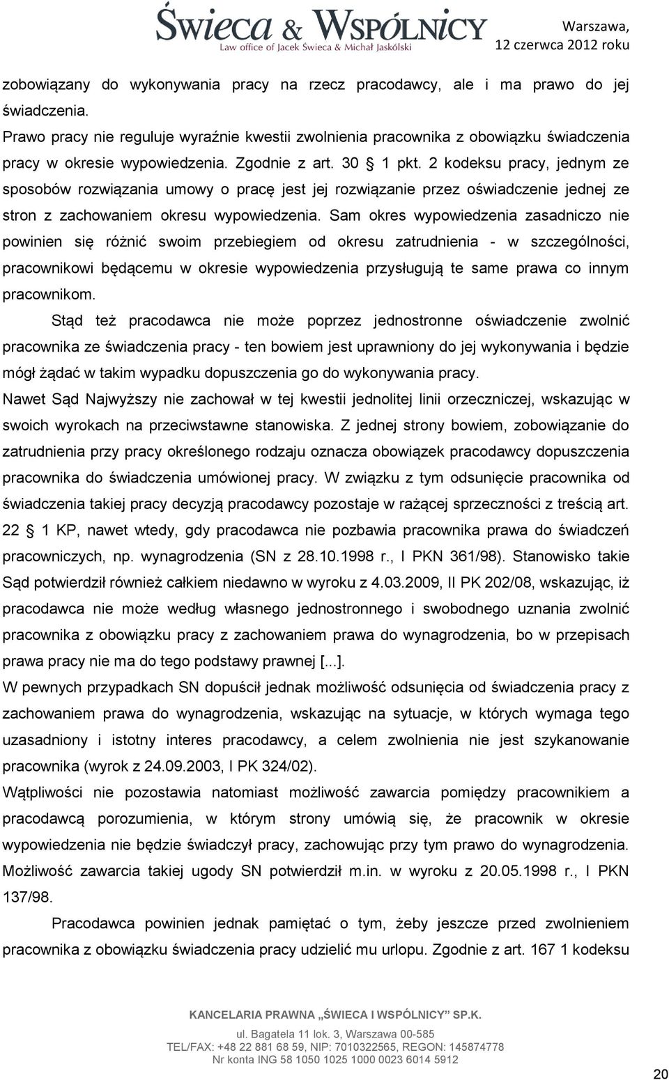 2 kodeksu pracy, jednym ze sposobów rozwiązania umowy o pracę jest jej rozwiązanie przez oświadczenie jednej ze stron z zachowaniem okresu wypowiedzenia.