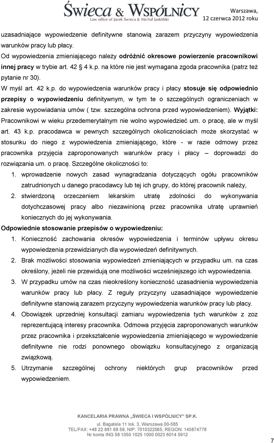 42 k.p. do wypowiedzenia warunków pracy i płacy stosuje się odpowiednio przepisy o wypowiedzeniu definitywnym, w tym te o szczególnych ograniczeniach w zakresie wypowiadania umów ( tzw.