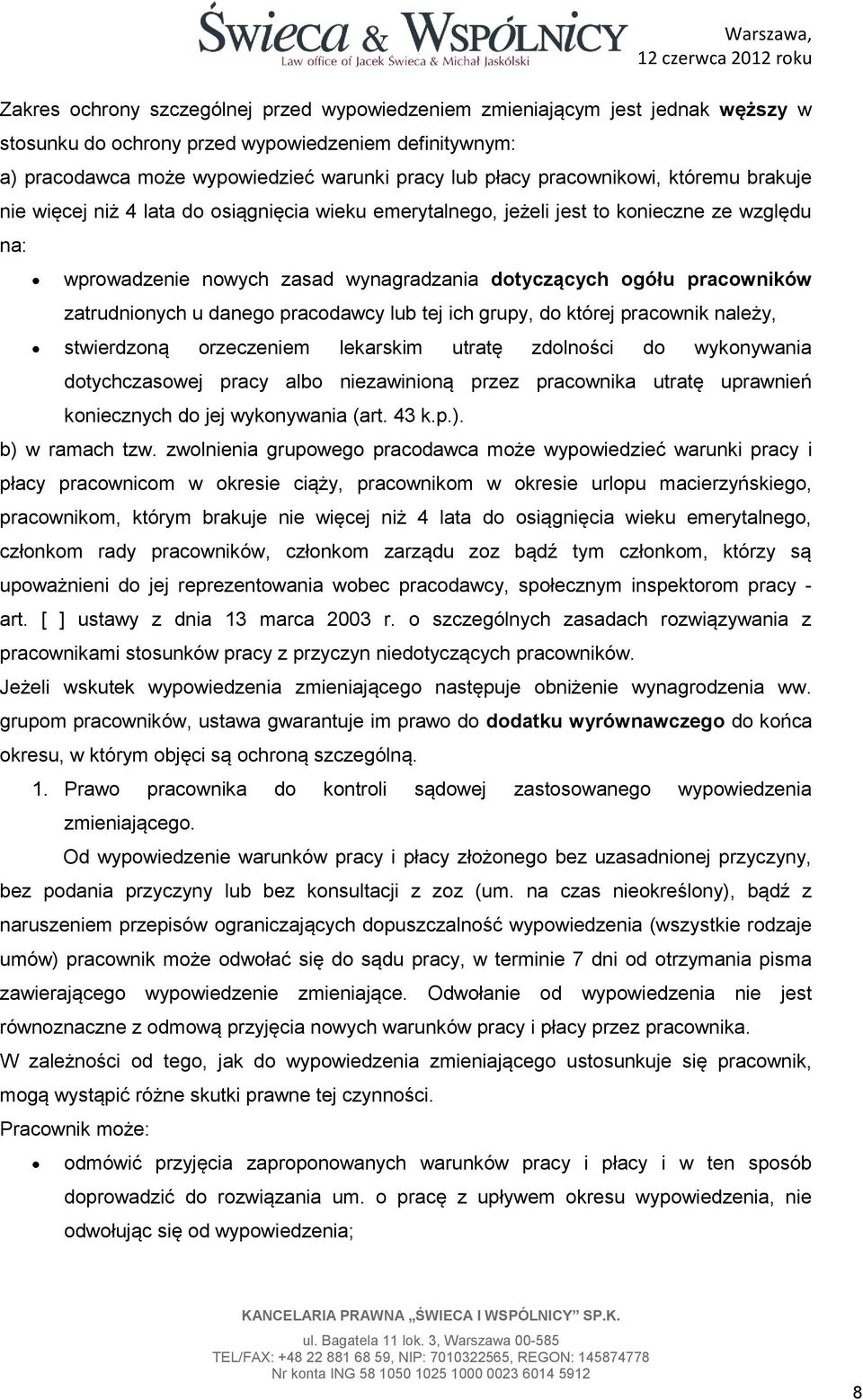 zatrudnionych u danego pracodawcy lub tej ich grupy, do której pracownik należy, stwierdzoną orzeczeniem lekarskim utratę zdolności do wykonywania dotychczasowej pracy albo niezawinioną przez