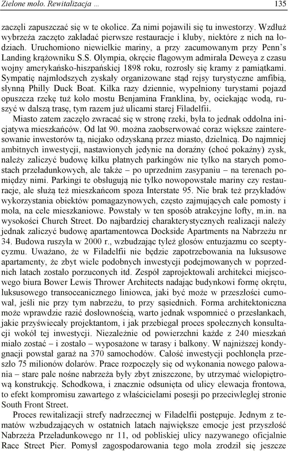 S. Olympia, okręcie flagowym admirała Deweya z czasu wojny amerykańsko-hiszpańskiej 1898 roku, rozrosły się kramy z pamiątkami.