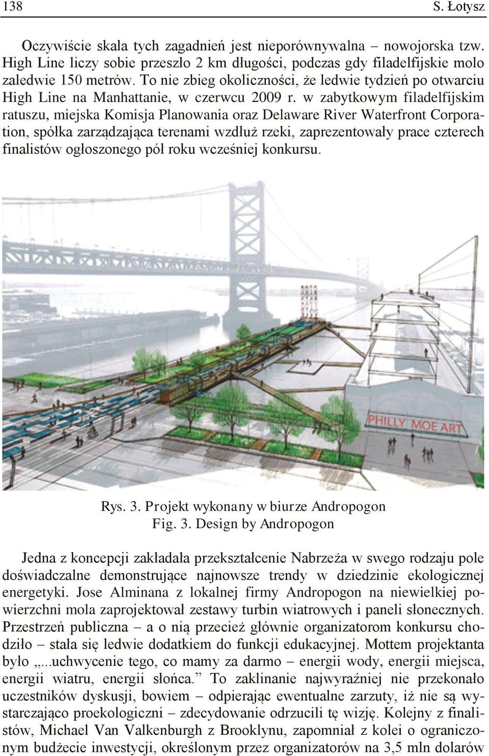 w zabytkowym filadelfijskim ratuszu, miejska Komisja Planowania oraz Delaware River Waterfront Corporation, spółka zarządzająca terenami wzdłuż rzeki, zaprezentowały prace czterech finalistów