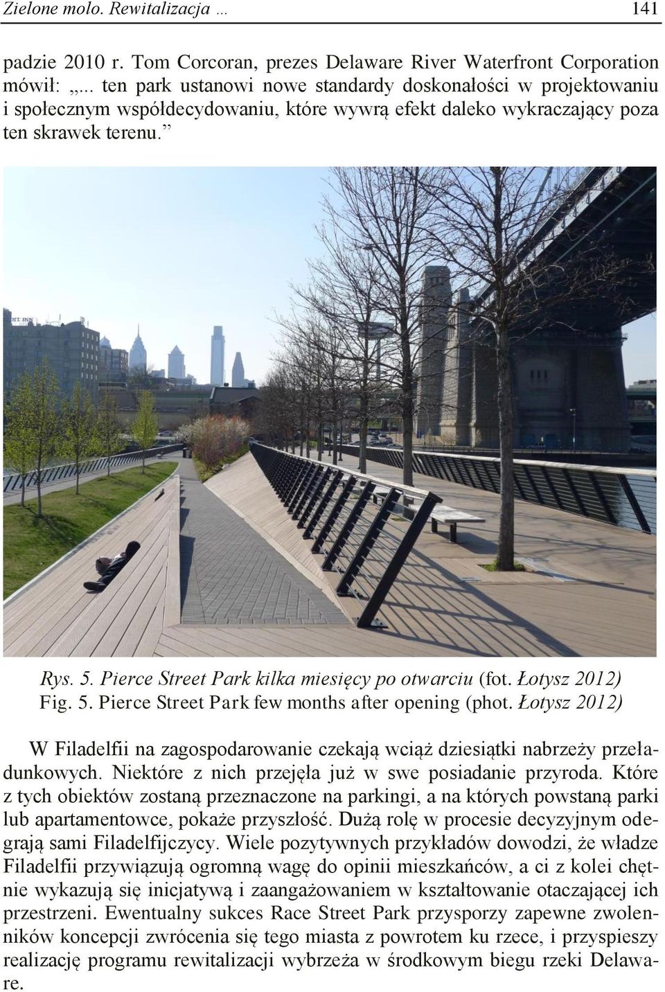 Pierce Street Park kilka miesięcy po otwarciu (fot. Łotysz 2012) Fig. 5. Pierce Street Park few months after opening (phot.