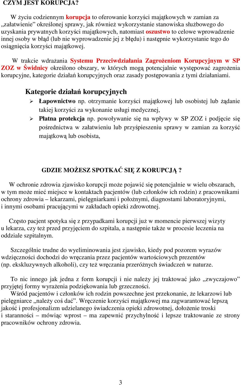 natomiast oszustwo to celowe wprowadzenie innej osoby w błąd (lub nie wyprowadzenie jej z błędu) i następnie wykorzystanie tego do osiągnięcia korzyści majątkowej.
