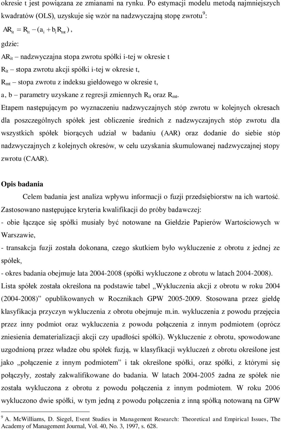 t R it stopa zwrotu akcji spółki i-tej w okresie t, R mt stopa zwrotu z indeksu giełdowego w okresie t, a, b parametry uzyskane z regresji zmiennych R it oraz R mt.