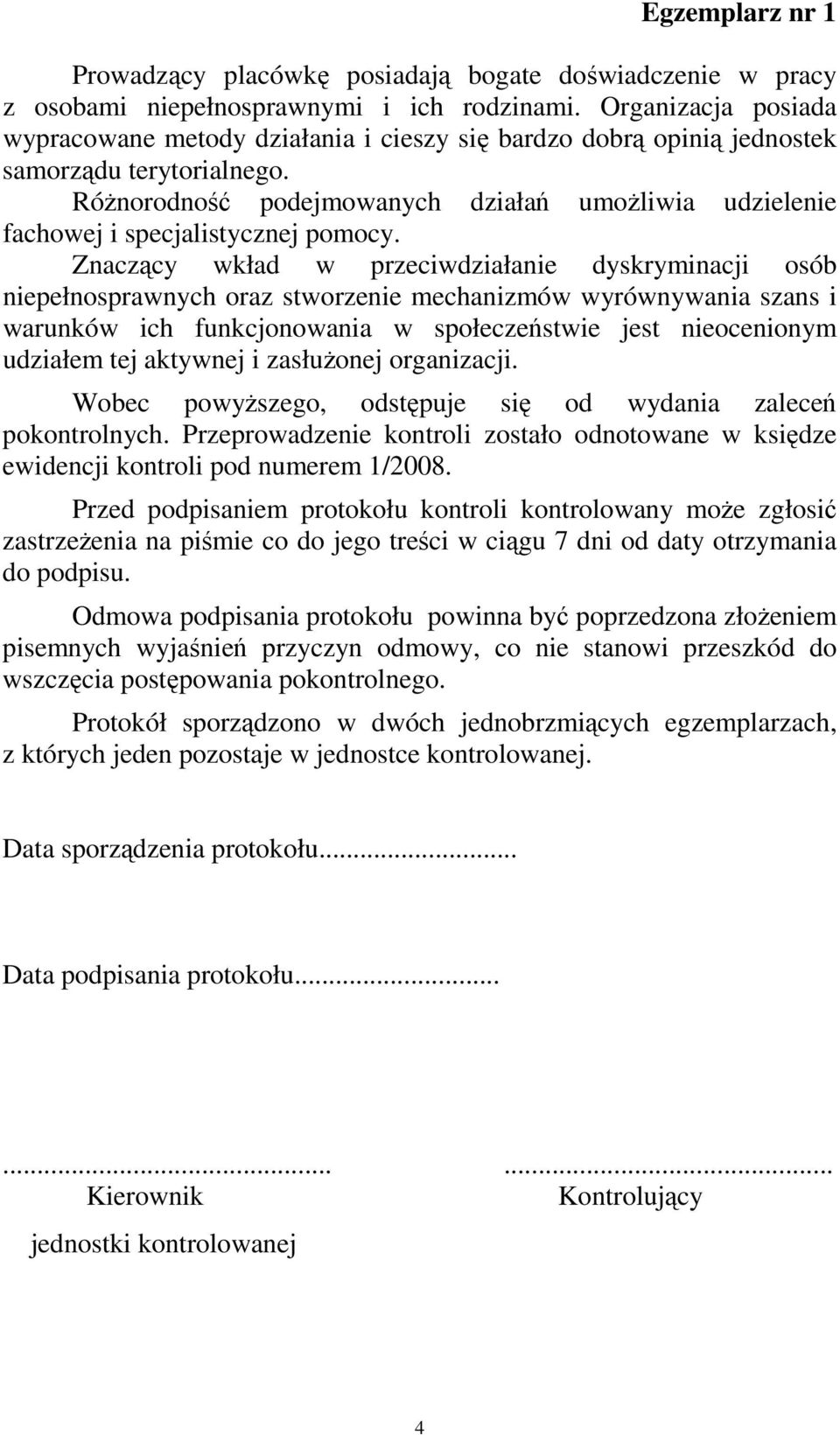 RóŜnorodność podejmowanych działań umoŝliwia udzielenie fachowej i specjalistycznej pomocy.