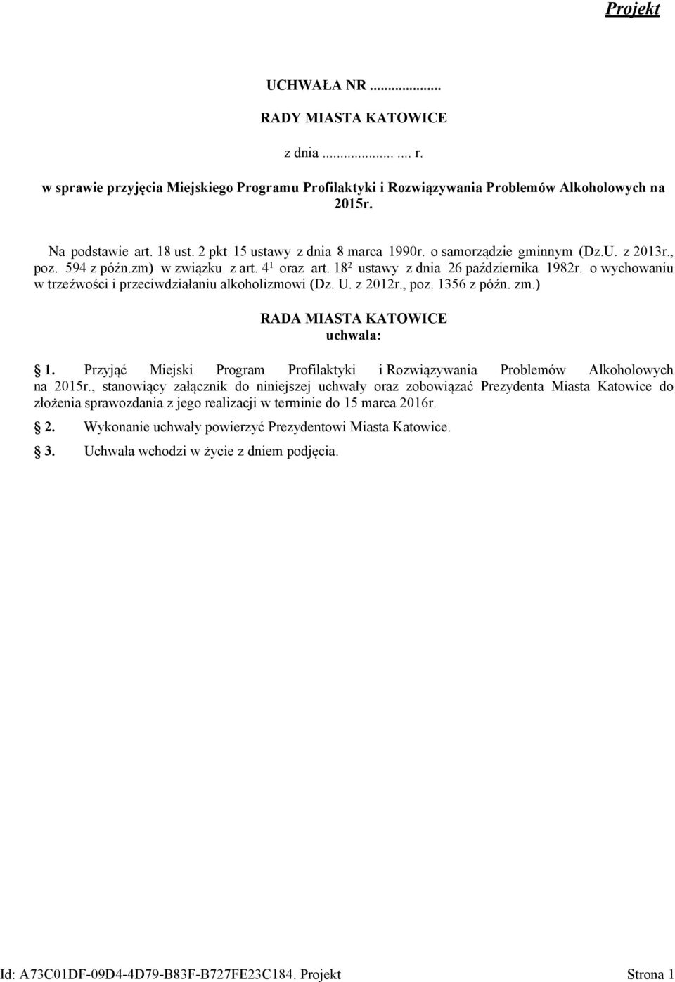 o wychowaniu w trzeźwości i przeciwdziałaniu alkoholizmowi (Dz. U. z 2012r., poz. 1356 z późn. zm.) RADA MIASTA KATOWICE uchwala: 1.