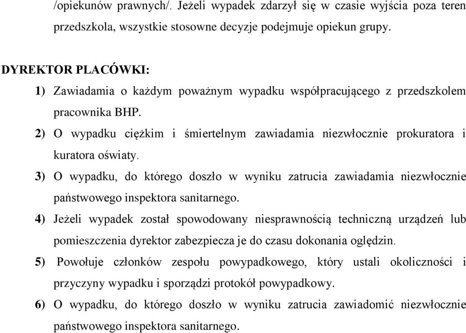 3) O wypadku, do którego doszło w wyniku zatrucia zawiadamia niezwłocznie państwowego inspektora sanitarnego.