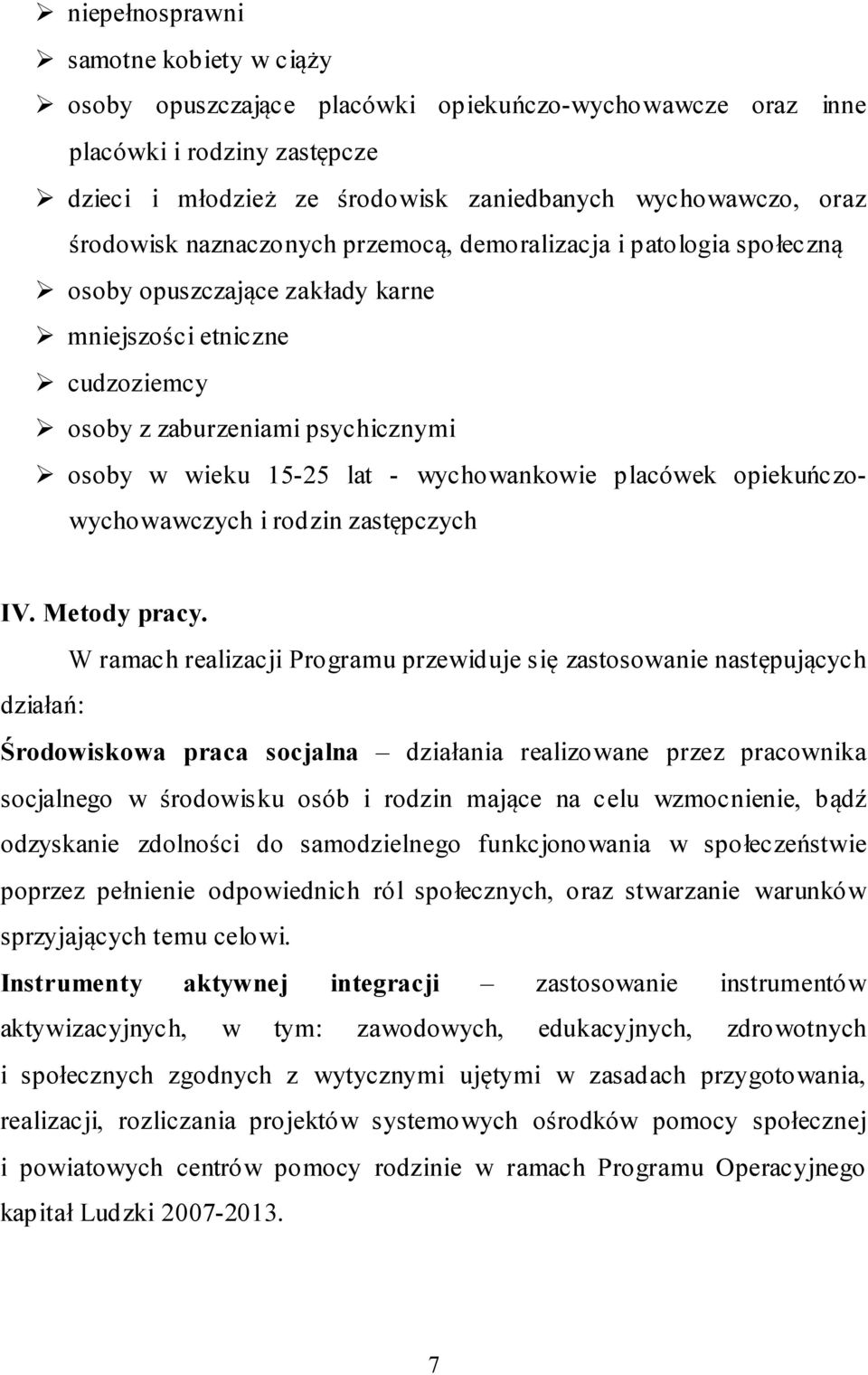 wychowankowie placówek opiekuńczowychowawczych i rodzin zastępczych IV. Metody pracy.