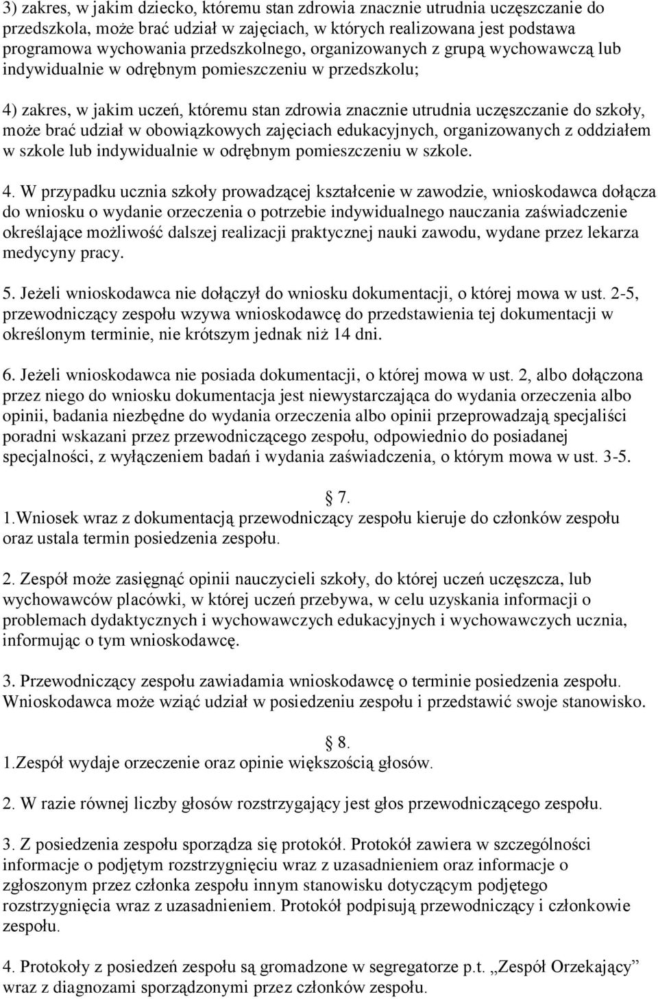 w obowiązkowych zajęciach edukacyjnych, organizowanych z oddziałem w szkole lub indywidualnie w odrębnym pomieszczeniu w szkole. 4.