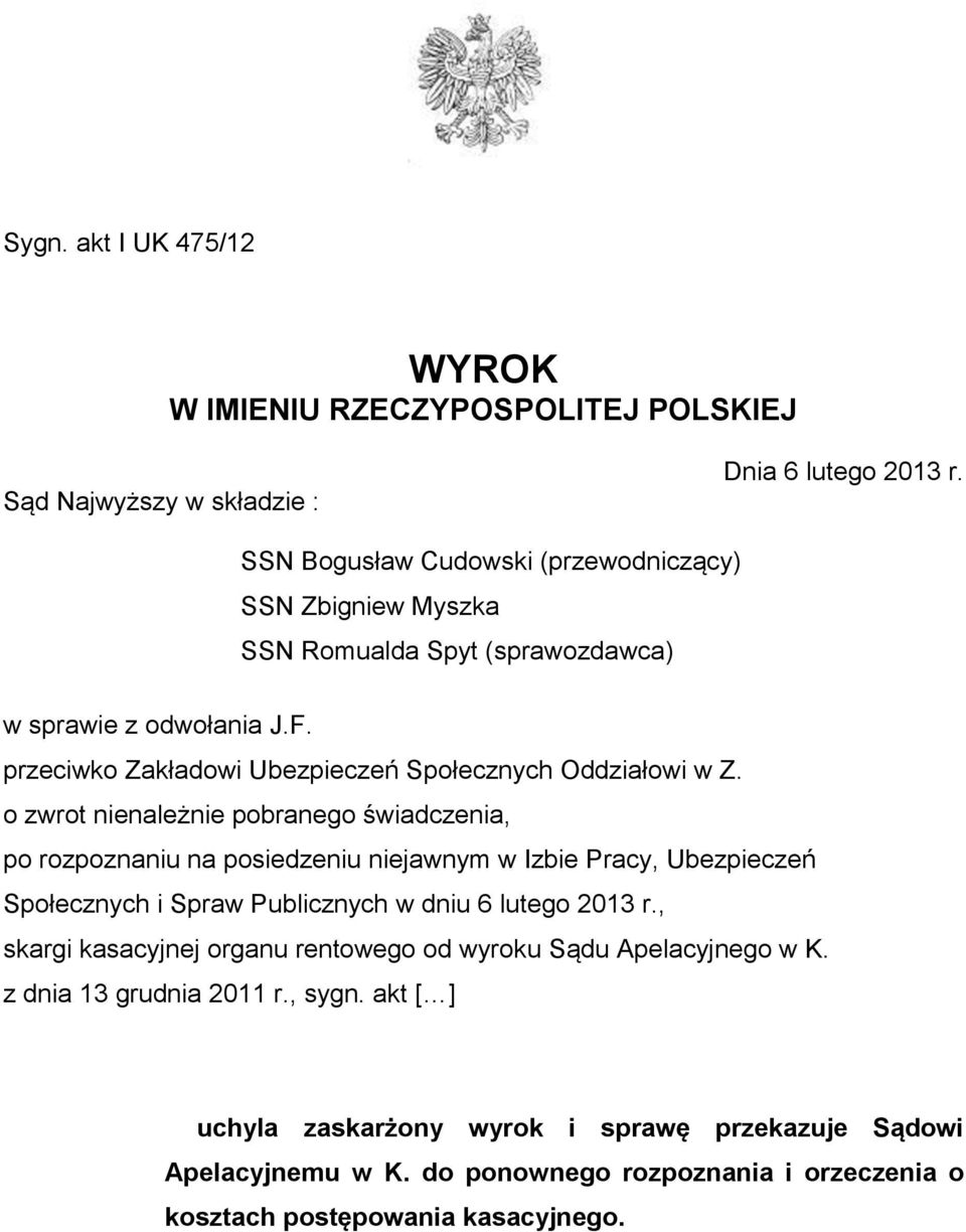 o zwrot nienależnie pobranego świadczenia, po rozpoznaniu na posiedzeniu niejawnym w Izbie Pracy, Ubezpieczeń Społecznych i Spraw Publicznych w dniu 6 lutego 2013 r.