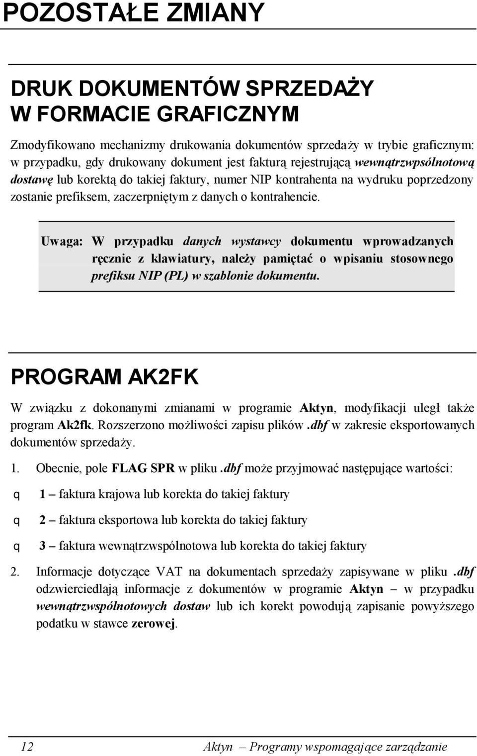 Uwaga: W przypadku danych wystawcy dokumentu wprowadzanych ręcznie z klawiatury, należy pamiętać o wpisaniu stosownego prefiksu NIP (PL) w szablonie dokumentu.