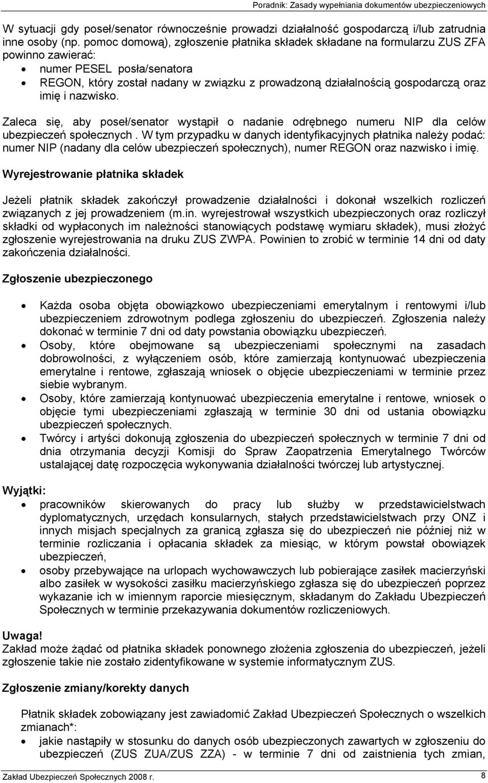 imię i nazwisko. Zaleca się, aby poseł/senator wystąpił o nadanie odrębnego numeru NIP dla celów ubezpieczeń społecznych.