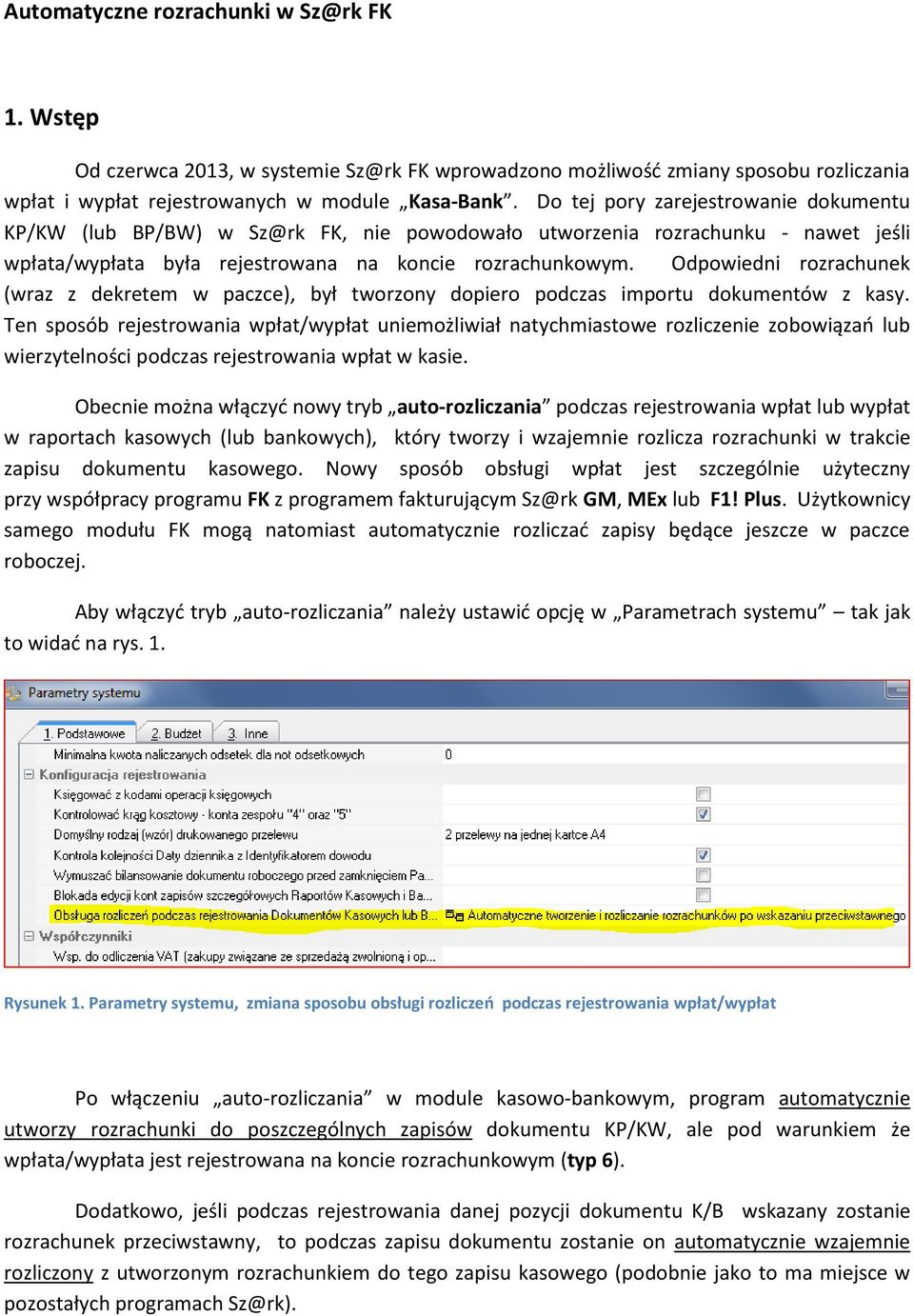 Odpowiedni rozrachunek (wraz z dekretem w paczce), był tworzony dopiero podczas importu dokumentów z kasy.