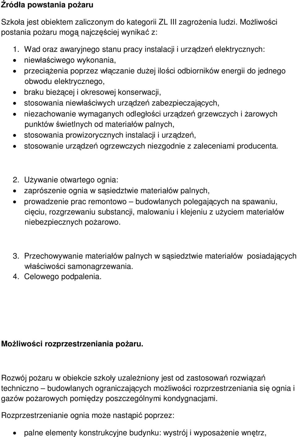 bieżącej i okresowej konserwacji, stosowania niewłaściwych urządzeń zabezpieczających, niezachowanie wymaganych odległości urządzeń grzewczych i żarowych punktów świetlnych od materiałów palnych,
