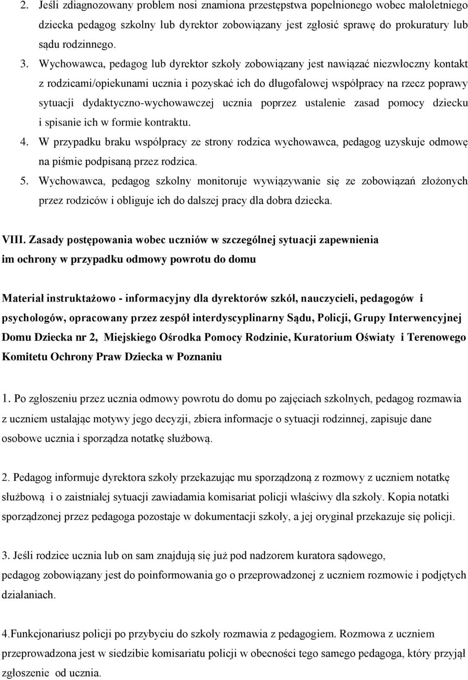 dydaktyczno-wychowawczej ucznia poprzez ustalenie zasad pomocy dziecku i spisanie ich w formie kontraktu. 4.