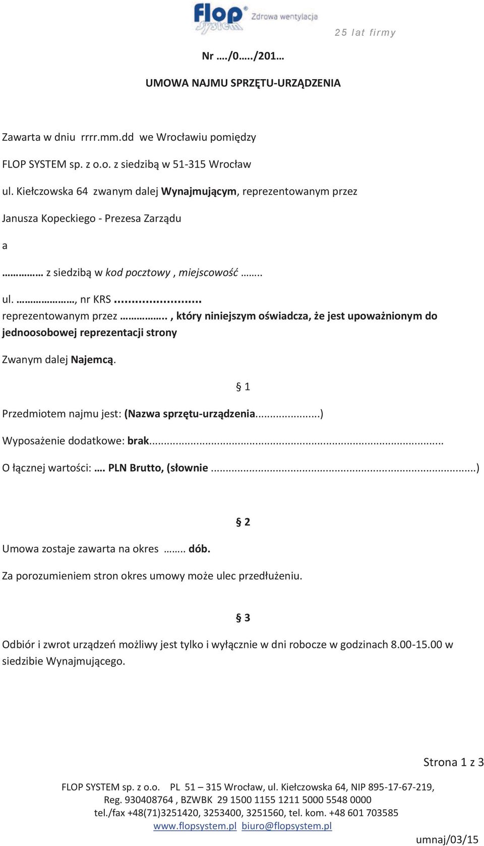 Strona 1 z 3 UMOWA NAJMU SPRZĘTU-URZĄDZENIA. Zawarta w dniu rrrr.mm.dd we  Wrocławiu pomiędzy. FLOP SYSTEM sp. z o.o. z siedzibą w Wrocław - PDF Free  Download