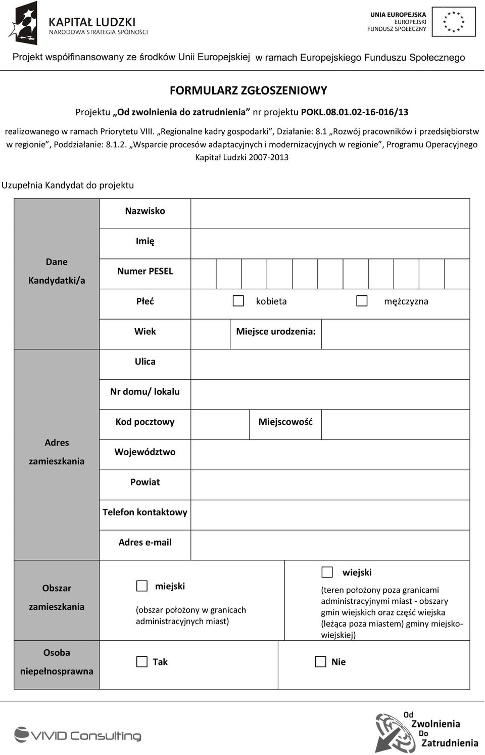 Wsparcie procesów adaptacyjnych i modernizacyjnych w regionie, Programu Operacyjnego Kapitał Ludzki 2007-2013 Uzupełnia Kandydat do projektu Nazwisko Imię Dane Kandydatki/a Numer PESEL Płeć kobieta