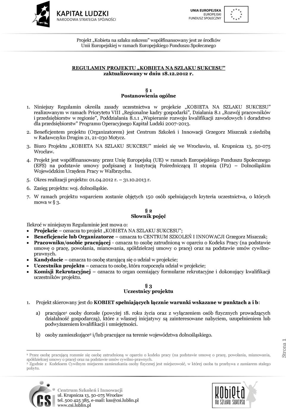 1 Rozwój pracowników i przedsiębiorstw w regionie, Poddziałania 8.1.1 Wspieranie rozwoju kwalifikacji zawodowych i doradztwo dla przedsiębiorstw Programu Operacyjnego Kapitał Ludzki 20