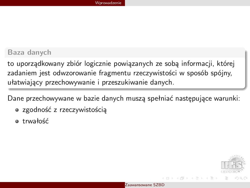 spójny, ułatwiający przechowywanie i przeszukiwanie danych.