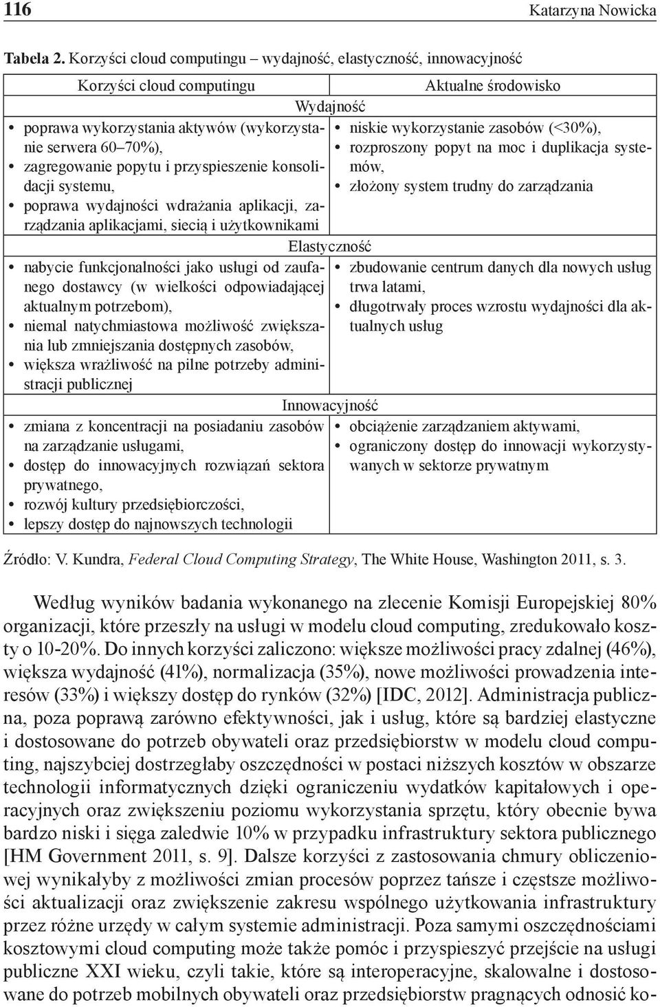 popyt na moc i duplikacja syste- niskie wykorzystanie zasobów (<30%), zagregowanie popytu i przyspieszenie konsolidacji systemu, złożony system trudny do zarządzania mów, poprawa wydajności wdrażania