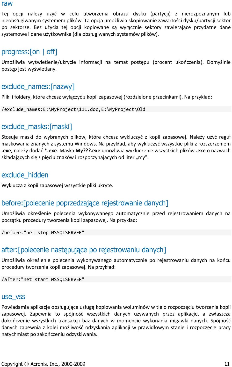 progress:[on off] Umożliwia wyświetlenie/ukrycie informacji na temat postępu (procent ukończenia). Domyślnie postęp jest wyświetlany.