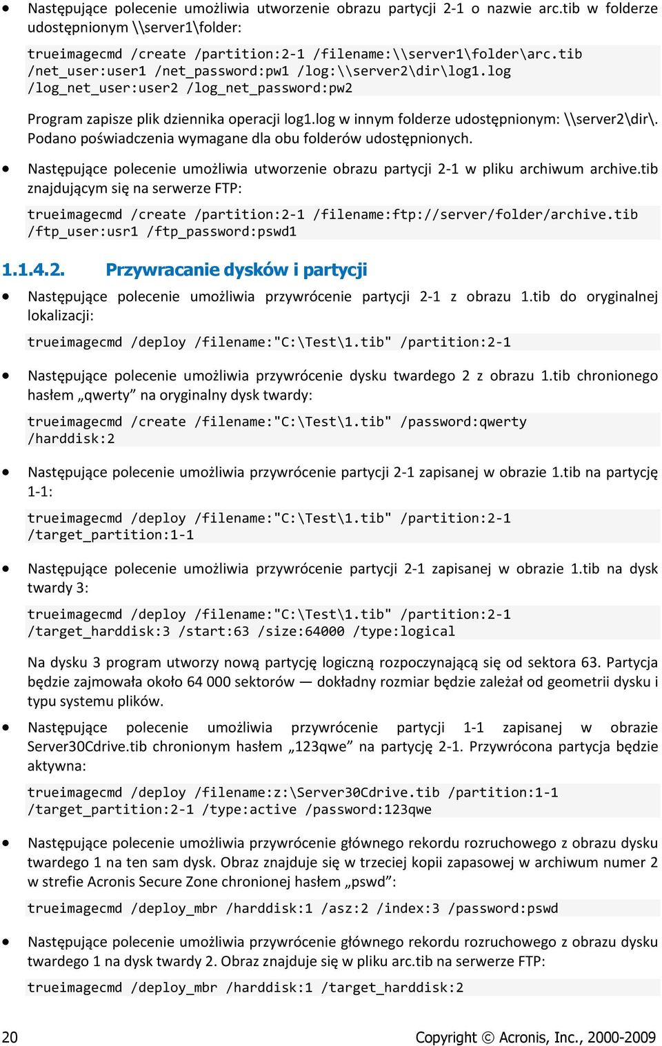 log w innym folderze udostępnionym: \\server2\dir\. Podano poświadczenia wymagane dla obu folderów udostępnionych.