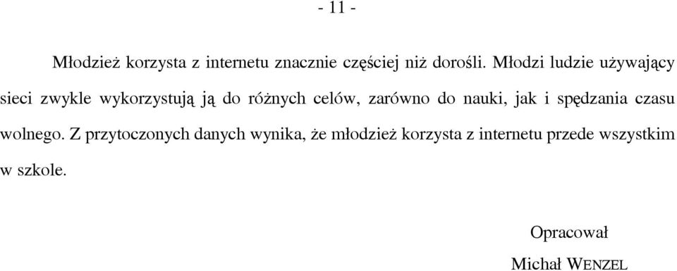 zarówno do nauki, jak i spędzania czasu wolnego.