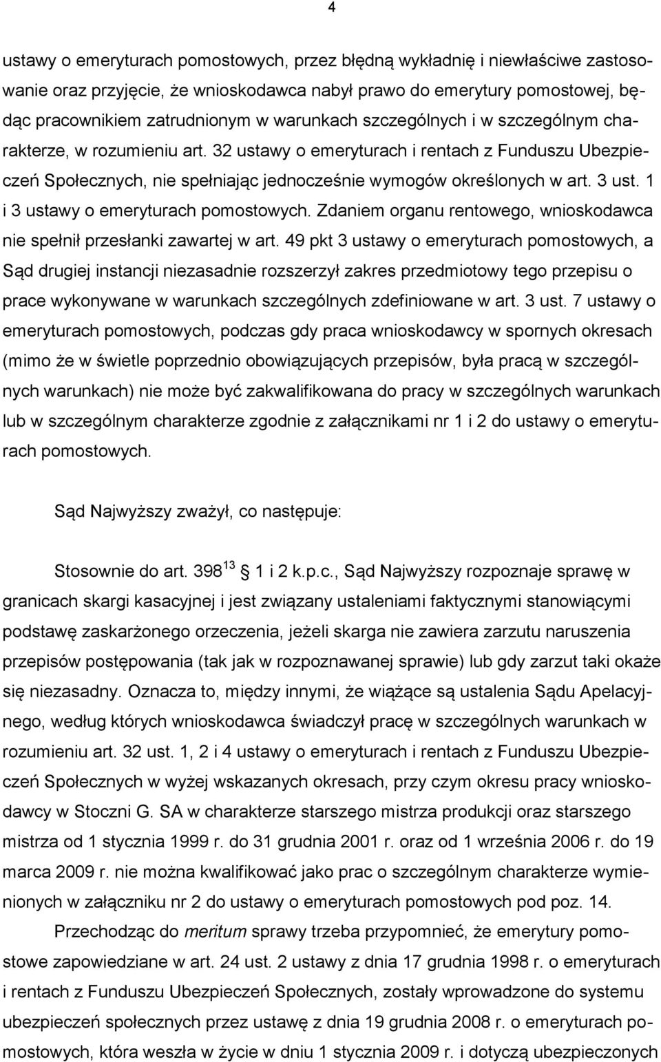 1 i 3 ustawy o emeryturach pomostowych. Zdaniem organu rentowego, wnioskodawca nie spełnił przesłanki zawartej w art.