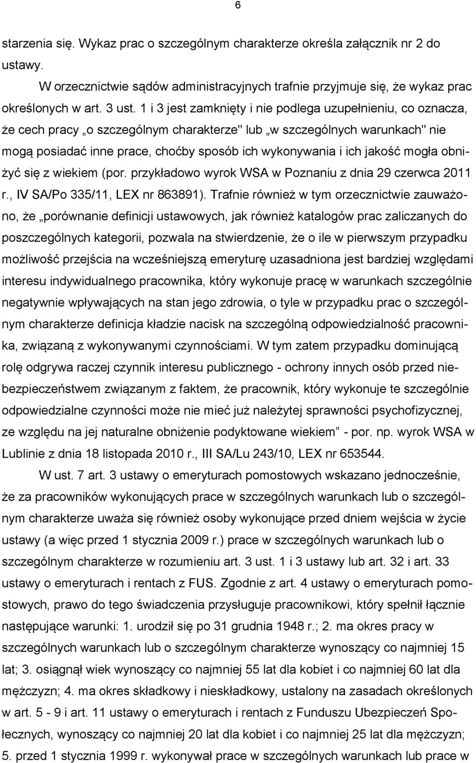 jakość mogła obniżyć się z wiekiem (por. przykładowo wyrok WSA w Poznaniu z dnia 29 czerwca 2011 r., IV SA/Po 335/11, LEX nr 863891).