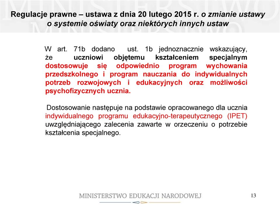 nauczania do indywidualnych potrzeb rozwojowych i edukacyjnych oraz możliwości psychofizycznych ucznia.