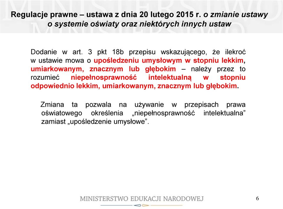 głębokim należy przez to rozumieć niepełnosprawność intelektualną w stopniu odpowiednio lekkim, umiarkowanym, znacznym lub głębokim.