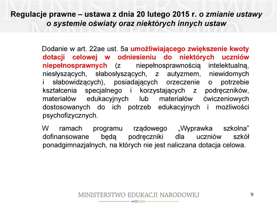 autyzmem, niewidomych i słabowidzących), posiadających orzeczenie o potrzebie kształcenia specjalnego i korzystających z podręczników, materiałów edukacyjnych lub materiałów