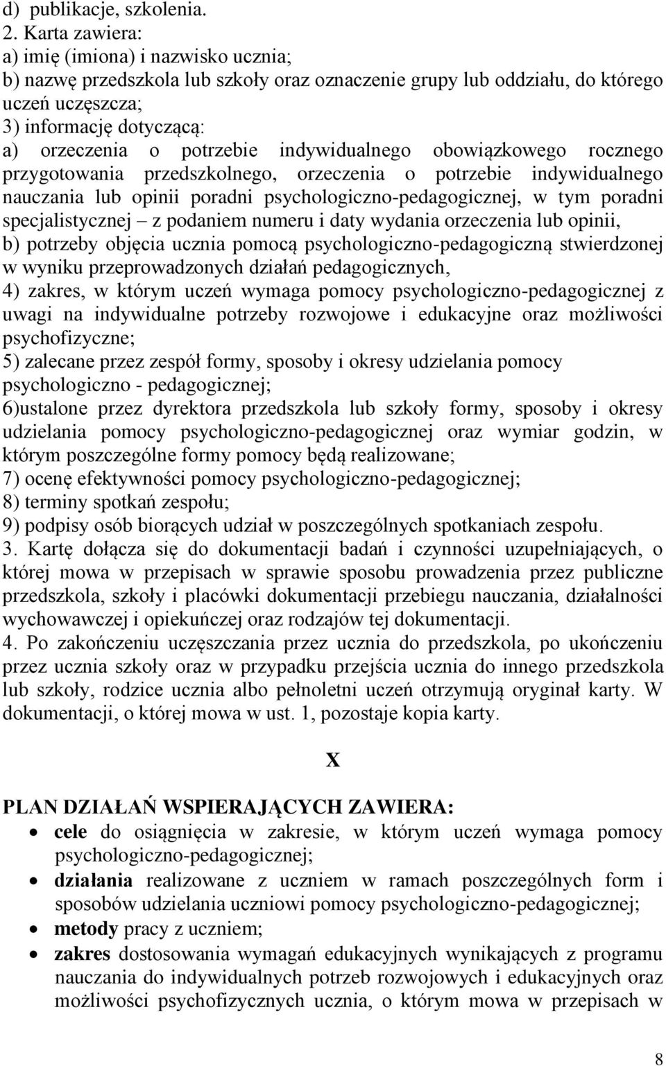 indywidualnego obowiązkowego rocznego przygotowania przedszkolnego, orzeczenia o potrzebie indywidualnego nauczania lub opinii poradni psychologiczno-pedagogicznej, w tym poradni specjalistycznej z